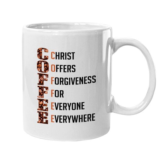 Discover COFFEE Christ Offers Forgiveness Everyone Everywhere - Christian - Mugs