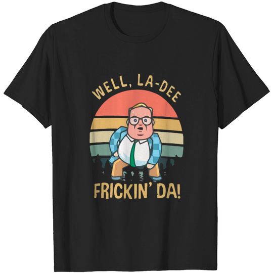 Discover Matt Foley Well La-Dee Frickin' Da Vintage T-Shirt T-shirt