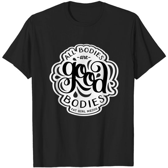 Discover All Bodies are Good Bodies - Body Positive - T-Shirt