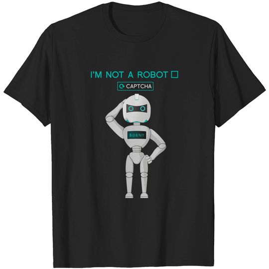 Discover I Am Not A Robot - Robot - T-Shirt