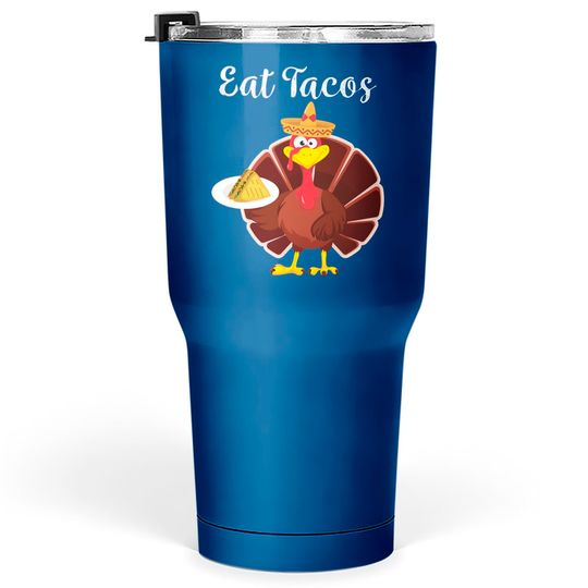 Discover Turkey Eat Tacos  Mexican Sombrero Thanksgiving Xmas Tumblers 30 oz