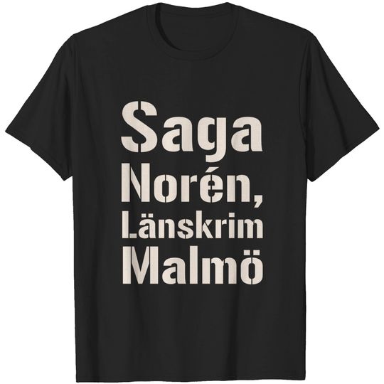 Discover Saga Norén, Länskrim Malmö - Saga Noren - T -shirt