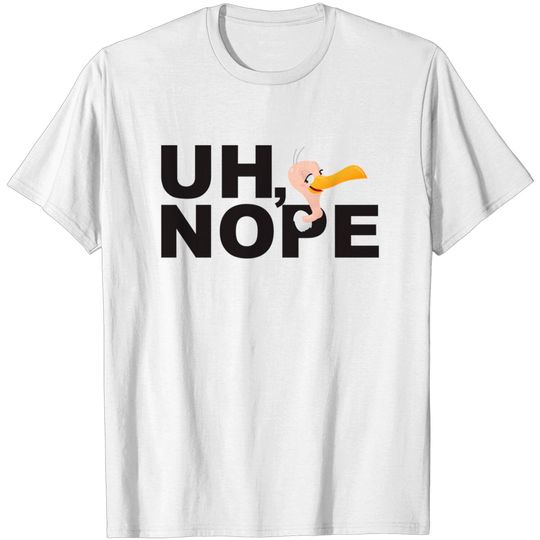 Discover Uh, Nope! - Looney - T-Shirt
