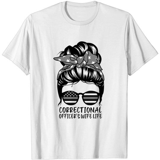 Discover Correctional Officer Flag T-Shirt Correctional Officer's Wife Life Messy Bun Hair
