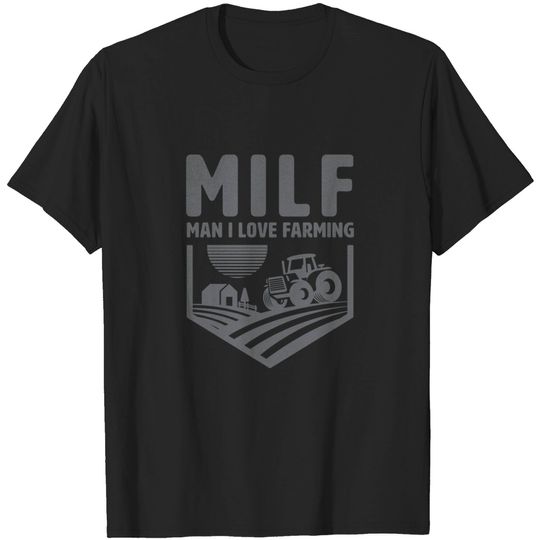 Discover Funny Farmer Milf Man I Love Farming T-Shirt