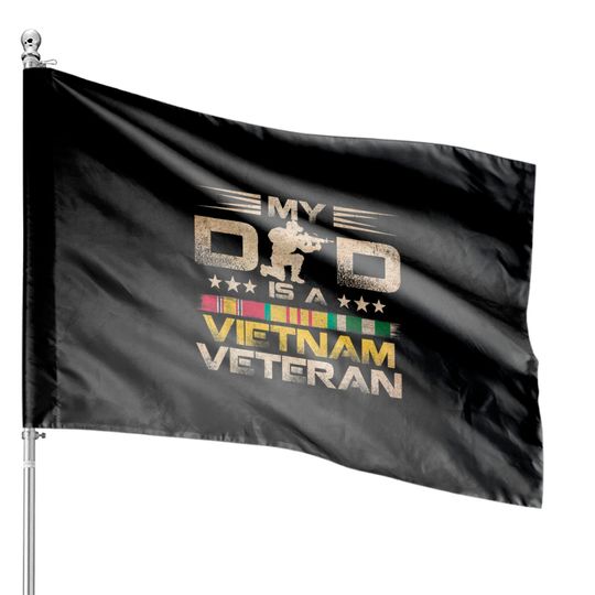 Discover My Dad Is A Vietnam Veteran House Flags