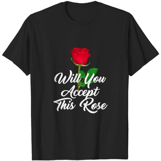 Discover Red Rose - Will You Accept This Rose - T-Shirt