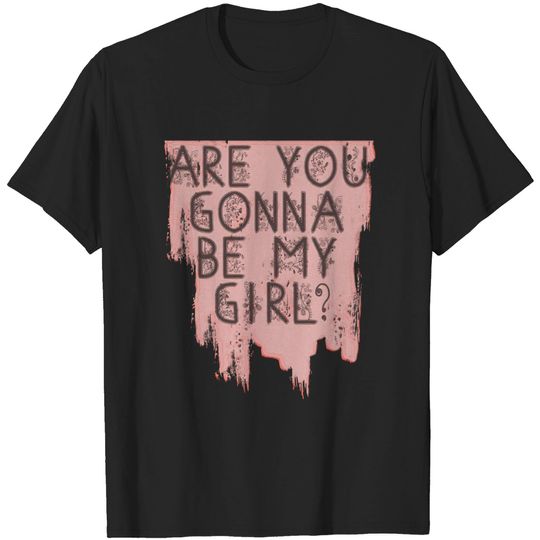 Discover Are You Gonna Be My Girl? - Girlfriend - T-Shirt