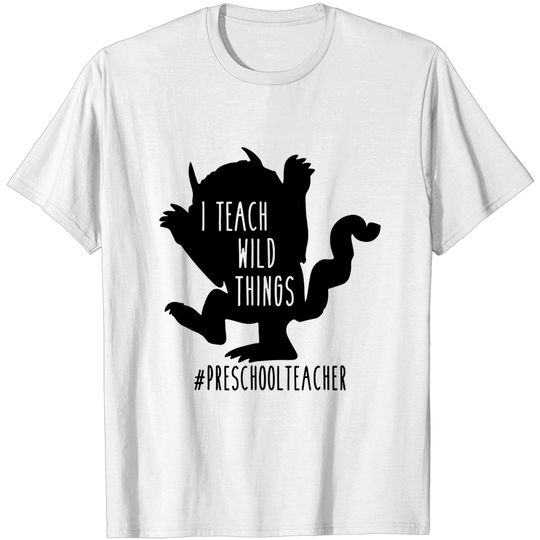 Discover I Teach Wild Things Preschool Teacher T-Shirt