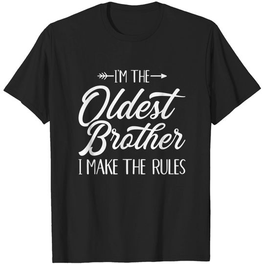 Discover I'm the oldest brother i make the rules T-Shirt