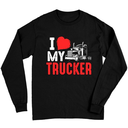 Discover I Love My Trucker Long Sleeve