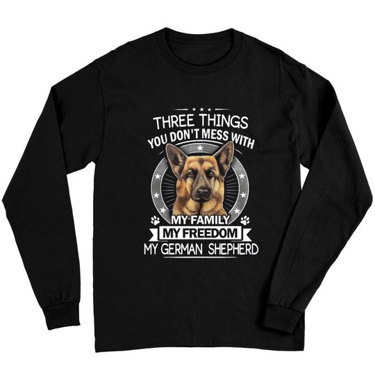 Discover German Shepherd - Three Things You Don't Mess With Long Sleeve