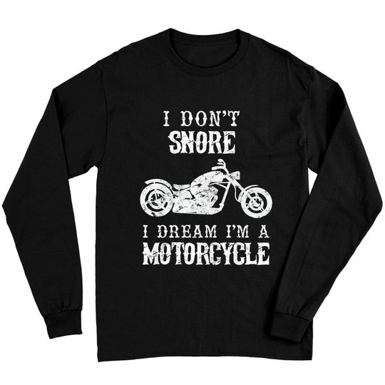 Discover I Don't Snore I Dream I'm A Motorcycle Biker Dad Long Sleeve