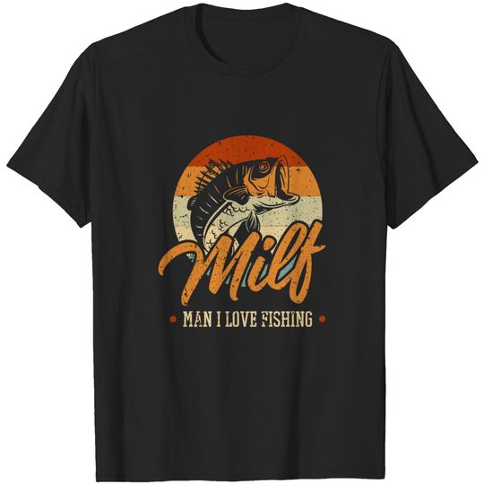 Discover MILF Man I Love Fishing Fish Lover Vacation Outfit T-Shirt