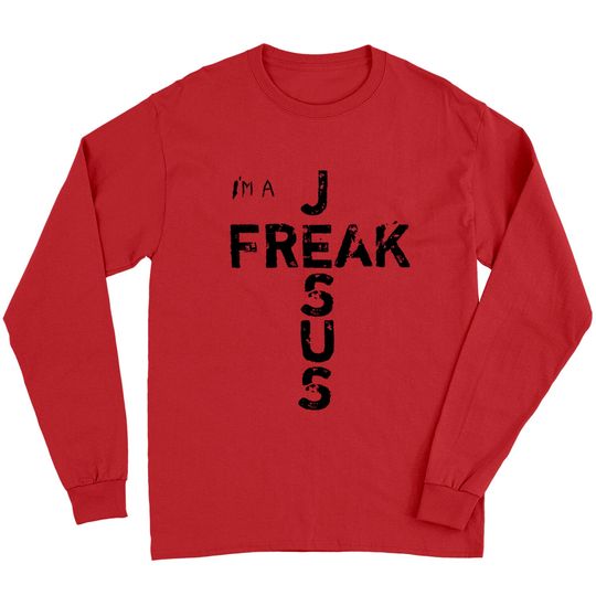 Discover I'm A JESUS FREAK - Faith, God, Cross, Christian - Jesus4m3 Long Sleeve