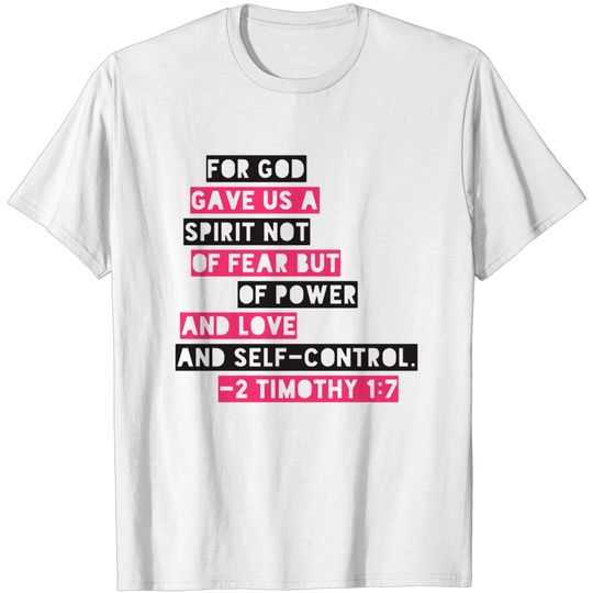 Discover For God Gave Us A Spirit Not Of Fear 2 Timothy 1:7 Bible Verse - For God Gave Us A Spirit Not Of Fear - T-Shirt