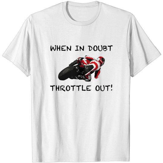 Discover When In Doubt Throttle Out - Motorcycles - T-Shirt