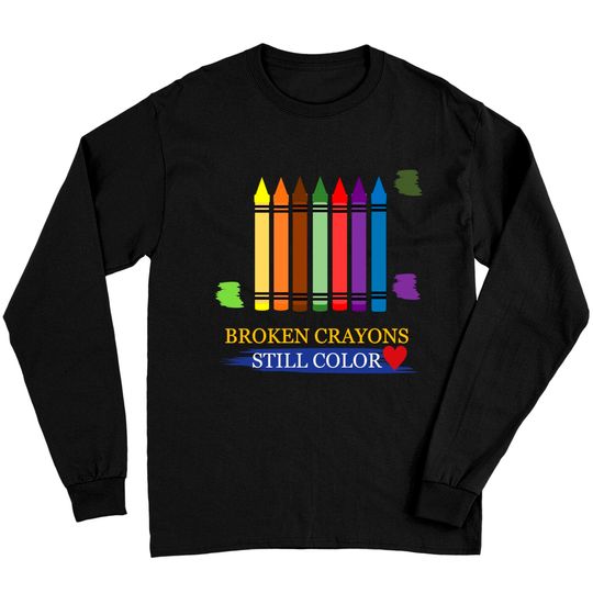 Discover Broken Crayons Still Color Long Sleeve