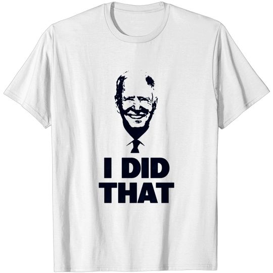 Discover I Did That - Biden Gas Pump - Biden - T-Shirt