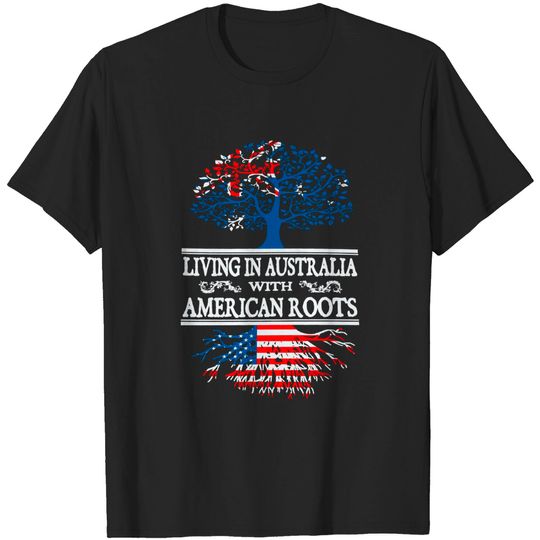 Discover Australia America Living in Australia with American Roots Shirt