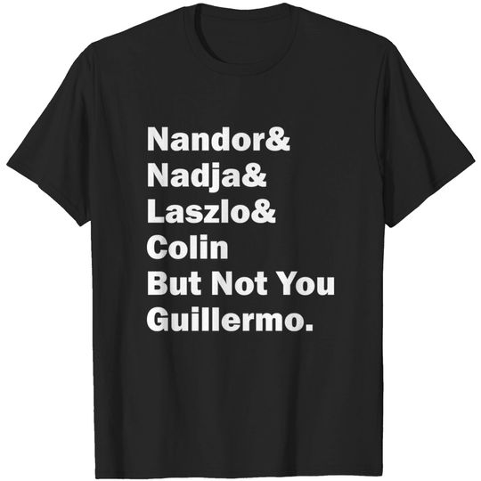 Discover Not You Guillermo - Funny TV Show T-Shirt