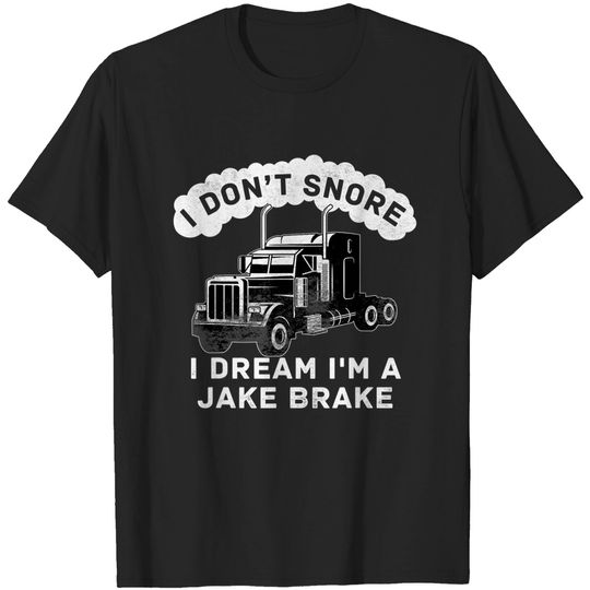 Discover Super Trucker T-Shirt I Don't Snore I Dream I'm A Jake Brake