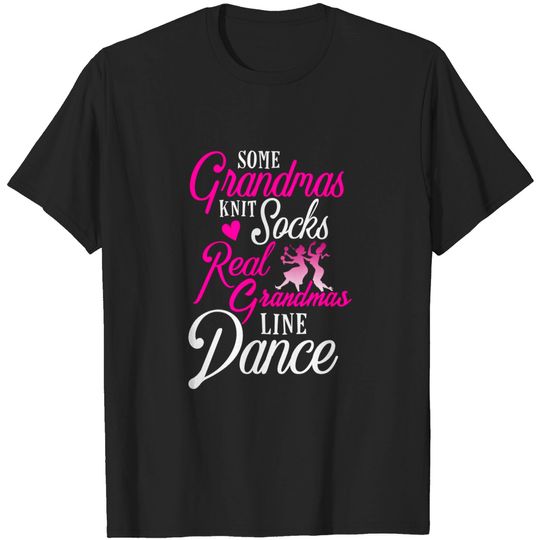 Discover Real Grandmas Line Dance - Line Dancing T-Shirt