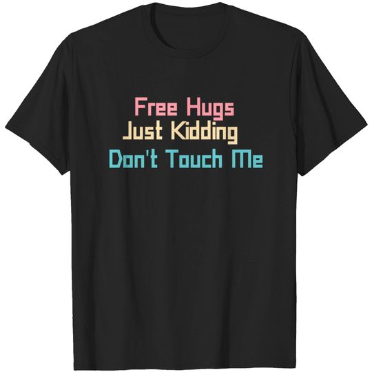 Discover Free Hugs, Just Kidding Don’t Touch Me - Comedic Face Mask