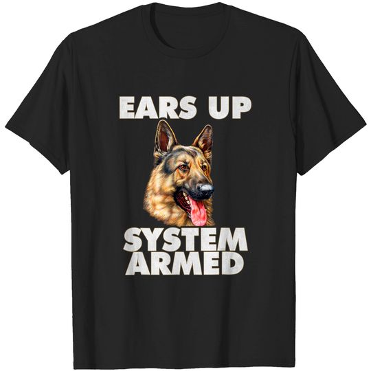 Discover German Shepherd Ears Up System Armed T-Shirt