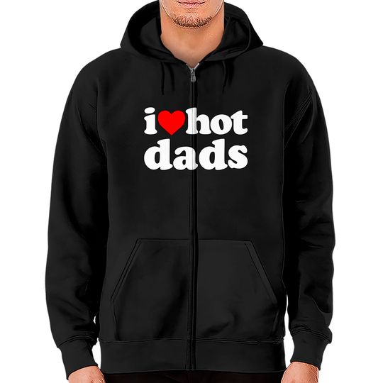 Discover I Love Hot Dads Zip Hoodie