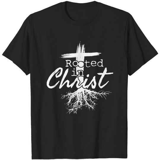 Discover Rooted in Christ, Religious Christian Jesus T-Shirt