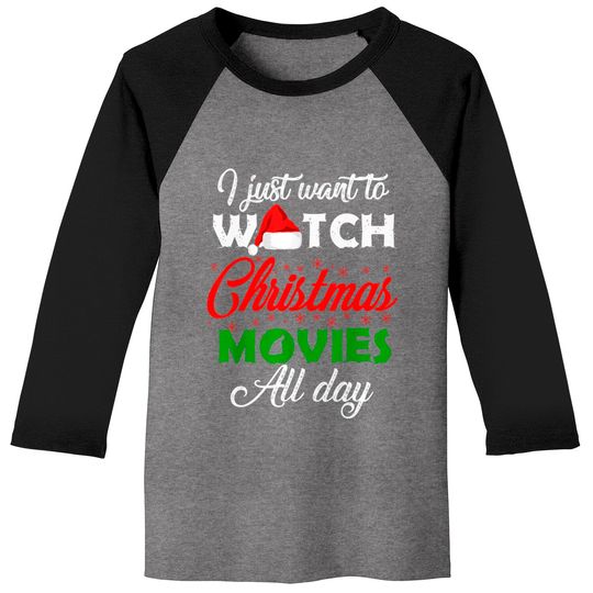 Discover I Just Want to Watch Christmas Movies All Day Baseball Tees