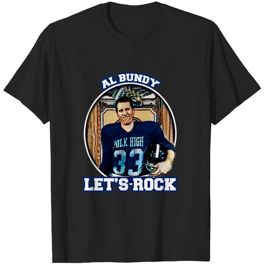 Discover al bundy - Al Bundy - T-Shirt
