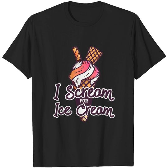 Discover I Scream For I Cream - Ice Cream - T-Shirt