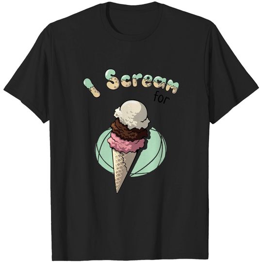 Discover I Scream for... Neapolitan - Ice Cream - T-Shirt