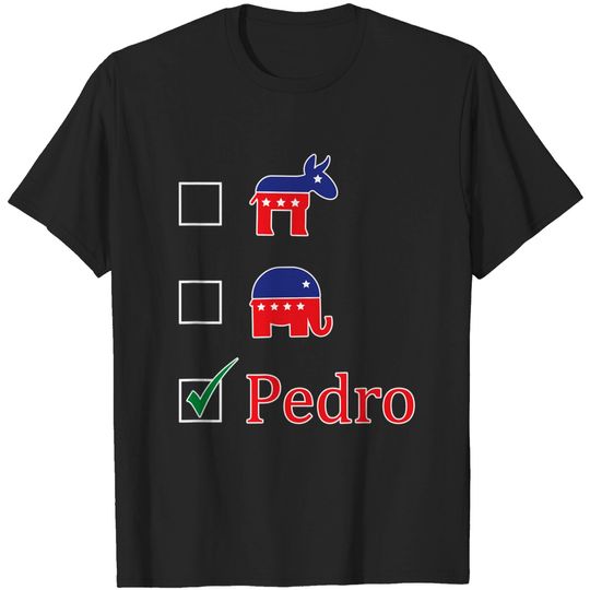 Discover Voted For Pedro | Election 2024 - Don't Blame Me T-Shirt