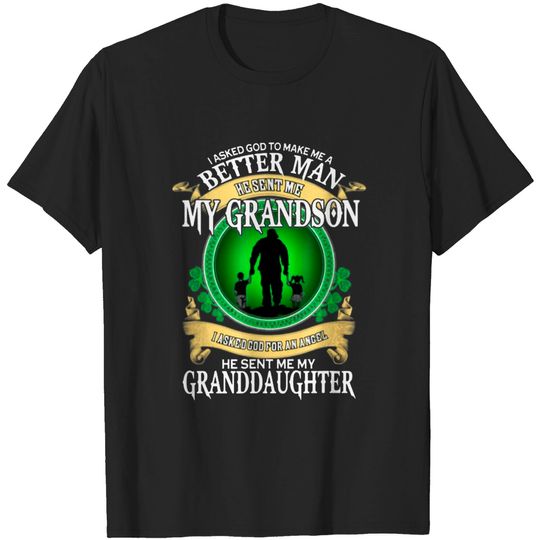 Discover I Asked God To Make Me A Better Man He Sent Me My Grandson T-Shirt