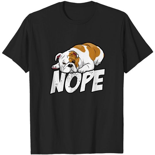 Discover Englische Bulldogge Old English Bulldog Nope Lazy Hund T-Shirt