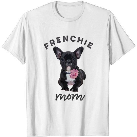 Discover French Bulldog T-Shirt for Women, Frenchie Mom, Flower