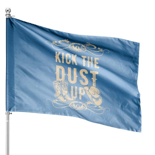 Discover Kick The Dust Up House Flags Country Vintage House Flags