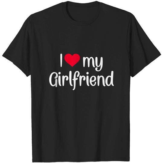 Discover I love my girlfriend T-Shirt