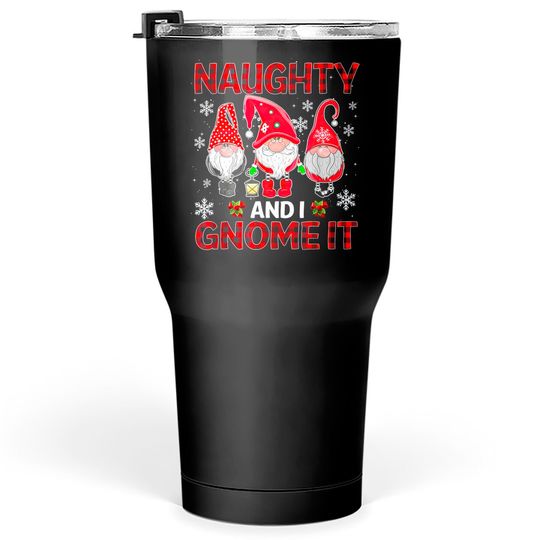Discover Naughty And I Gnome It Three Gnomes Christmas Tumblers 30 oz