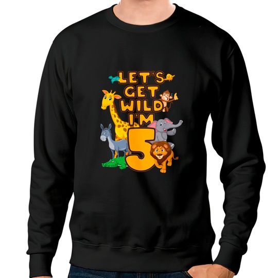 Discover Kids 5 Years Old Let`S Get Wild I`M 5 Zoo Jungle Animal Sweatshirt