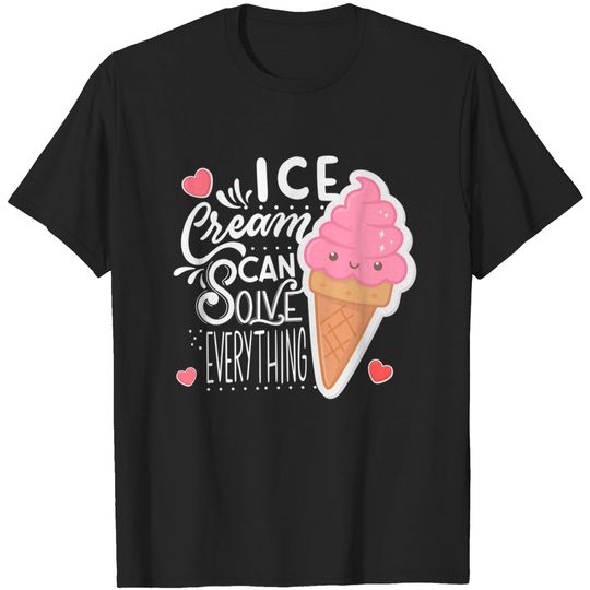 Discover Ice Cream can solve everything - Ice Cream - T-Shirt