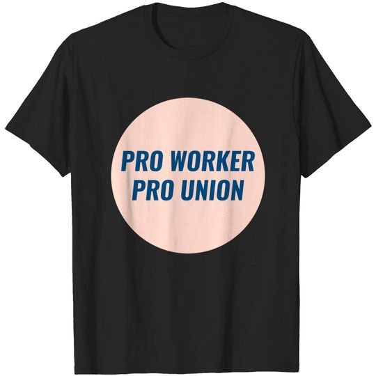Discover Pro Worker Pro Union - Union - T-Shirt