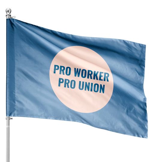 Discover Pro Worker Pro Union - Union - House Flags