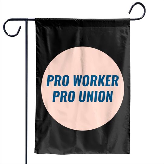 Discover Pro Worker Pro Union - Union - Garden Flags