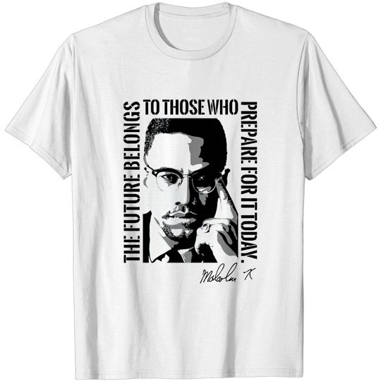 Discover Malcolm X The Future Belongs to Those Civil Rights Shirt