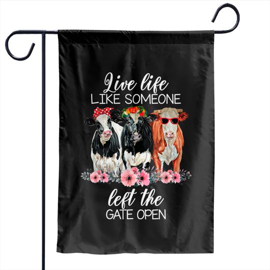 Discover Live Life Like Someone Left The Gate Open Heifer Cow Garden Flags Garden Flags