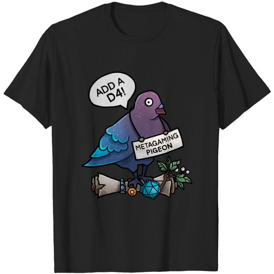 Discover Metagaming Pigeon with a D4! - Dnd - T-Shirt